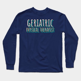 Geriatric Physical Therapist Long Sleeve T-Shirt